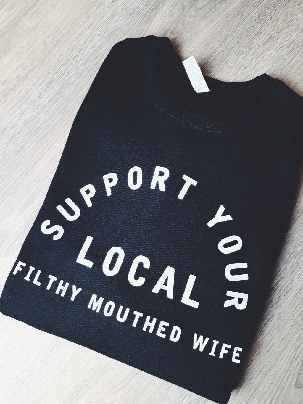 Support Your Local Filthy Mouthed Wife Crew Sweatshirt
