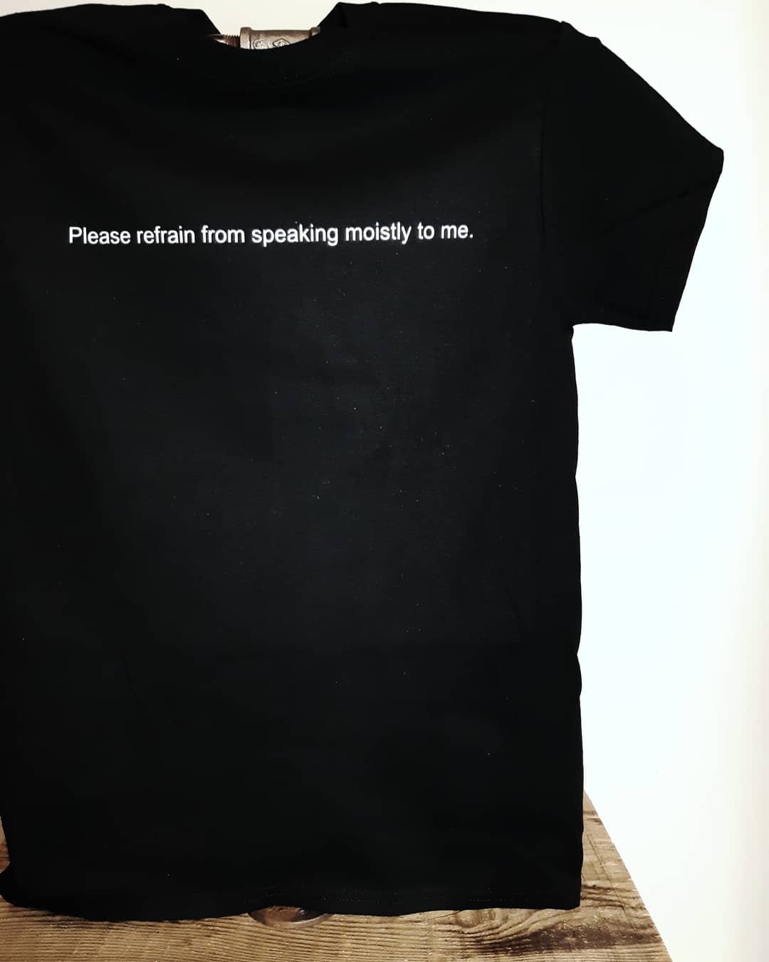 Please Refrain From Speaking Moistly Tshirt