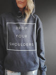 Drop Your Shoulders Hoodie